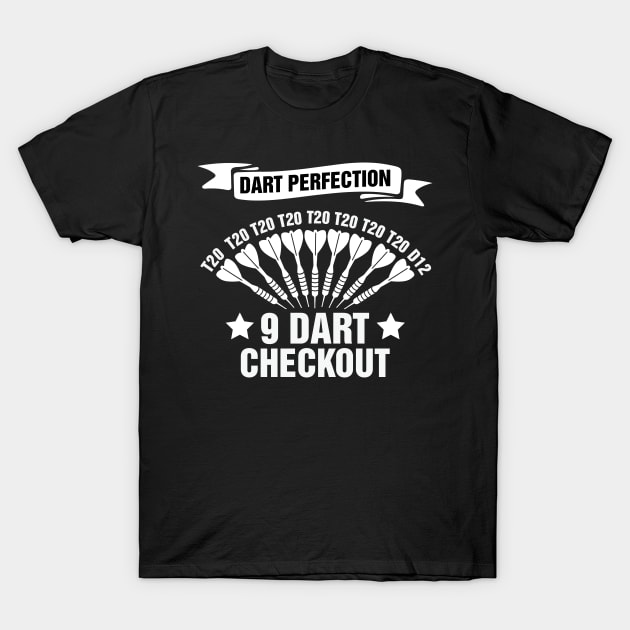 Dart Perfection - 9 Dart Checkout T-Shirt by YouareweirdIlikeyou